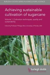 Achieving Sustainable Cultivation of Sugarcane Volume 1: Cultivation Techniques, Quality and Sustainability (ISBN: 9781786761446)