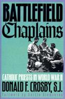 Battlefield Chaplains: Catholic Priests in World War II (ISBN: 9780700608140)