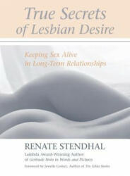 True Secrets of Lesbian Desire: Keeping Sex Alive in Long-Term Relationships (ISBN: 9781556434754)
