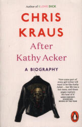 After Kathy Acker - Chris Kraus (ISBN: 9780141986654)