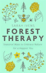 Forest Therapy - Sarah Ivens (ISBN: 9780349418896)