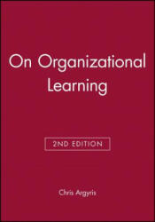 On Organizational Learning 2e - Chris Argyris (1999)