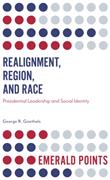 Realignment Region and Race: Presidential Leadership and Social Identity (ISBN: 9781787437920)
