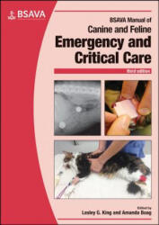 BSAVA Manual of Canine and Feline Emergency and Critical Care, 3rd edition - Lesley G. King, Amanda Boag (ISBN: 9781905319640)