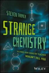 Strange Chemistry: The Stories Your Chemistry Teacher Wouldn't Tell You (ISBN: 9781119265269)