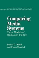 Comparing Media Systems: Three Models of Media and Politics (2004)