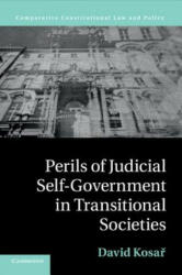 Perils of Judicial Self-Government in Transitional Societies - David Kosar (ISBN: 9781107531048)