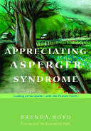Appreciating Asperger Syndrome: Looking at the Upside - With 300 Positive Points (2009)