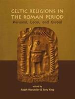 Celtic Religions in the Roman Period: Personal Local and Global (ISBN: 9781891271250)