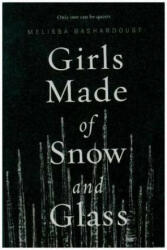 Girls Made of Snow and Glass - Melissa Bashardoust (ISBN: 9781250171269)