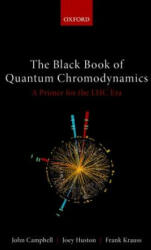 Black Book of Quantum Chromodynamics - John Campbell, Joey Huston, Frank Krauss (ISBN: 9780199652747)