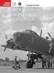 Short Stirling Units of World War 2 - Jonathan Falconer, Chris Davey (ISBN: 9781472820426)