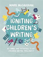 Igniting Children's Writing - 50 games and activities to get children writing brilliantly (ISBN: 9781472951588)
