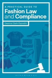 A Practical Guide to Fashion Law and Compliance (ISBN: 9781501322891)