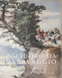 Polidoro da Caravaggio - David Franklin (ISBN: 9780300223897)