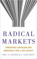 Radical Markets - Eric A. Posner, E. Glen Weyl (ISBN: 9780691177502)