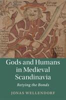 Gods and Humans in Medieval Scandinavia: Retying the Bonds (ISBN: 9781108424974)