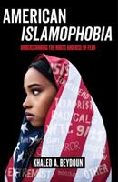 American Islamophobia: Understanding the Roots and Rise of Fear (ISBN: 9780520297791)