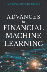 Advances in Financial Machine Learning - Marcos Lopez de Prado (ISBN: 9781119482086)