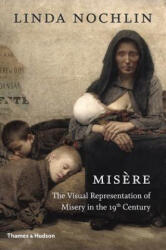 Misre: The Visual Representation of Misery in the 19th Century (ISBN: 9780500239698)