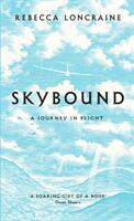 Skybound - A Journey In Flight (ISBN: 9781447273868)