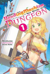 Reborn as a Vending Machine, I Now Wander the Dungeon, Vol. 1 (light novel) - Hirukuma (ISBN: 9780316479110)
