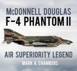McDonnell Douglas F-4 Phantom II - Mark A. Chambers (ISBN: 9780750982795)