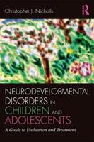 Neurodevelopmental Disorders in Children and Adolescents - Nicholls, Christopher J. (ISBN: 9781138215900)