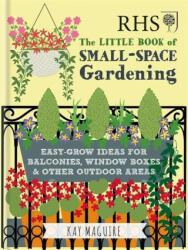 RHS Little Book of Small-Space Gardening - Kay Maguire (ISBN: 9781784724269)