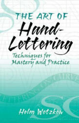 The Art of Hand-Lettering: Techniques for Mastery and Practice (ISBN: 9780486824017)