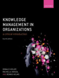 Knowledge Management in Organizations - Donald (Loughborough University) Hislop, Rachelle (The University of Melbourne) Bosua, Remko (Open University of The Netherlands) Helms (ISBN: 9780198724018)
