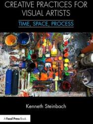 Creative Practices for Visual Artists: Time Space Process (ISBN: 9781138299207)