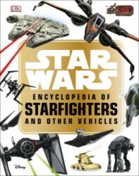Star Wars (TM) Encyclopedia of Starfighters and Other Vehicles - Landry Q. Walker (ISBN: 9780241310113)