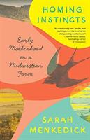 Homing Instincts: Early Motherhood on a Midwestern Farm (ISBN: 9781101972847)