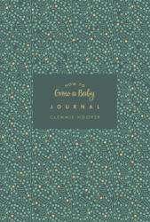 How to Grow a Baby Journal - Clemmie Hooper (ISBN: 9781785041617)