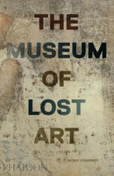 Museum of Lost Art - Noah Charney (ISBN: 9780714875842)