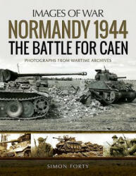 Normandy 1944: The Battle for Caen - Simon Forty (ISBN: 9781526723758)