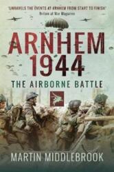 Arnhem 1944 - Martin Middlebrook (ISBN: 9781526726803)