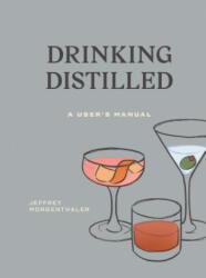 Drinking Distilled - Jeffrey Morgenthaler (ISBN: 9780399580550)