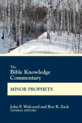Bible Knowledge Commentary Minor Prophets - John F. Walvoord, Roy B. Zuck (ISBN: 9780830772667)