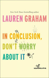 In Conclusion, Don't Worry About It - Lauren Graham (ISBN: 9780349011547)