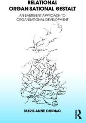 Relational Organisational Gestalt: An Emergent Approach to Organisational Development (ISBN: 9781782205234)