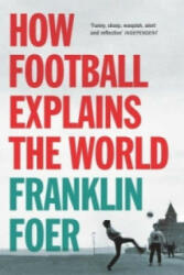 How Football Explains The World - Franklin Foer (2006)