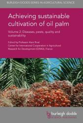 Achieving Sustainable Cultivation of Oil Palm Volume 2: Diseases, Pests, Quality and Sustainability (ISBN: 9781786761088)
