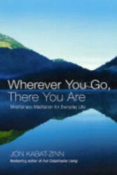 Wherever You Go, There You Are - Jon Kabat-Zinn (2004)