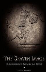 The Graven Image: Representation in Babylonia and Assyria (ISBN: 9780812236484)
