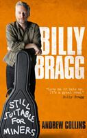 Billy Bragg: Still Suitable for Miners (ISBN: 9780753552711)