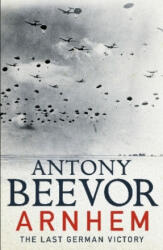 Antony Beevor - Arnhem - Antony Beevor (ISBN: 9780241326763)