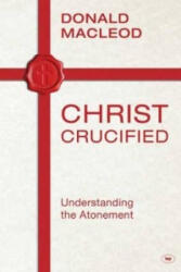 Christ Crucified - Donald Macleod (ISBN: 9781783591015)