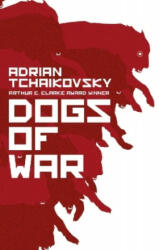 Dogs of War - Adrian Tchaikovsky (ISBN: 9781786693907)